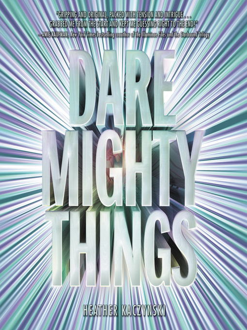 Title details for Dare Mighty Things by Heather Kaczynski - Available